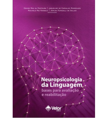Neuropsicologia da Linguagem - Bases para Avaliação e Reabilitação